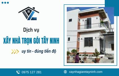 Xây nhà trọn gói Tây Ninh: Dịch vụ gồm gì, quy trình và lưu ý