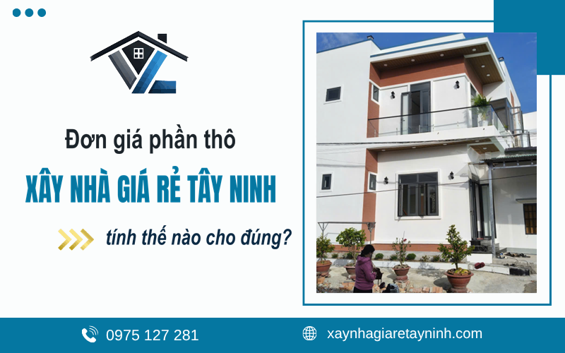 đơn giá xây nhà giá rẻ Tây Ninh
