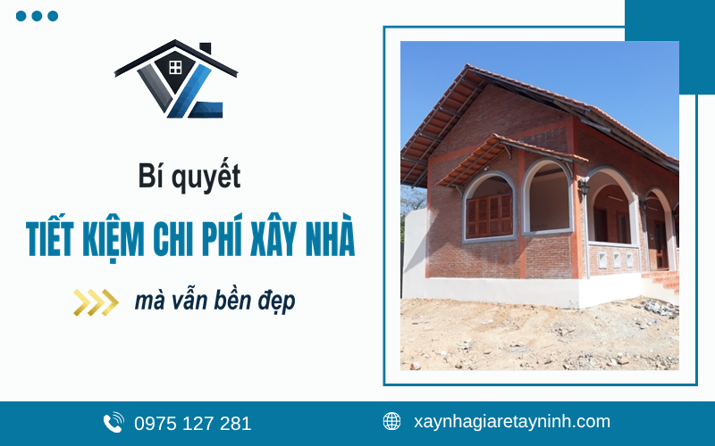 tiết kiệm chi phí xây nhà Tây Ninh