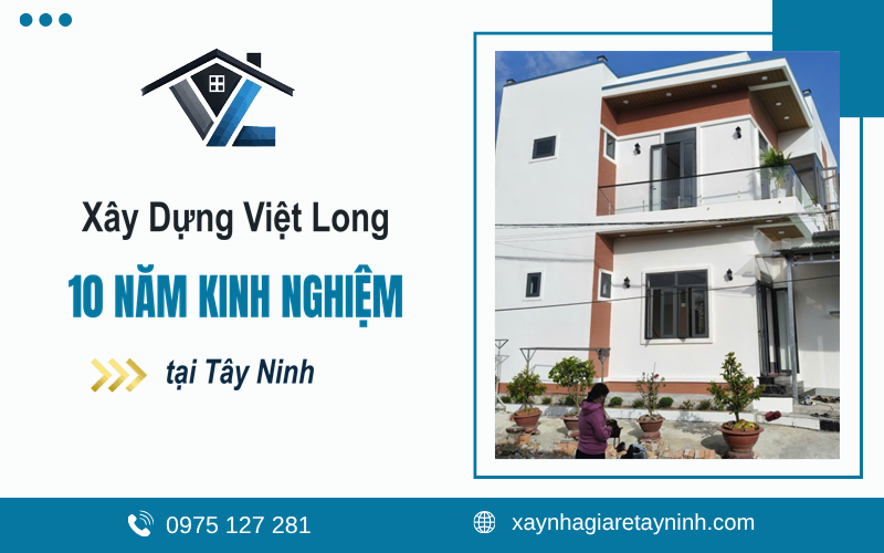 Xây Dựng Việt Long 10 năm kinh nghiệm tại Tây Ninh