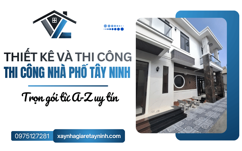 thi công nhà phố Tây Ninh