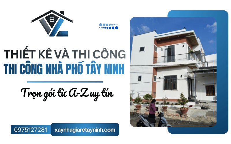 thi công nhà phố Tây Ninh